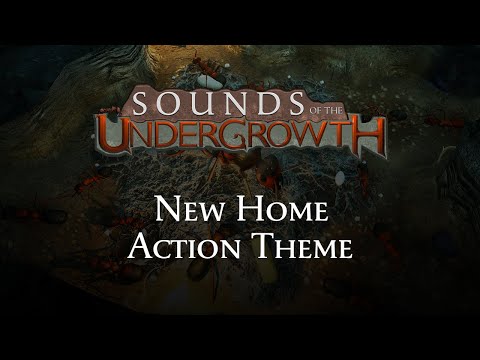 Sounds of the Undergrowth - New Home Action Theme - Empires of the Undergrowth OST