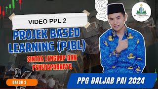 VIDEO PPL MODEL PJBL (PROJEK BASED LEARNING) II PPG PAI DALJAB 2024 BATCH 2 II LPTK UIN KHAS JEMBER