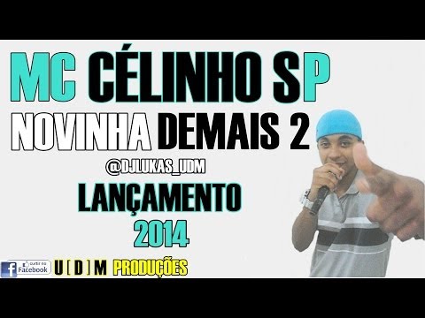 MC CÉLINHO SP   NOVINHA DEMAIS PART 2  @DJLUKAS UDM  2014 U[D]M PRODUÇÕES MUSICA NOVA