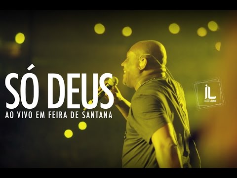 Irmão Lazaro - Só Deus - (ao vivo em Feira de Santana-BA)