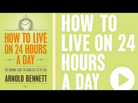 How to Live on 24 Hours a Day | Book Summary (Arnold Bennett)