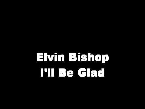 Elvin Bishop - I'll Be Glad ( HighQuality )