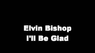 Elvin Bishop - I'll Be Glad ( HighQuality )