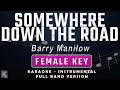 SOMEWHERE DOWN THE ROAD FEMALE KEY FULL BAND KARAOKE INSTRUMENTAL BARRY MANILOW NINA