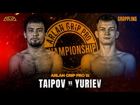 Kasymzhan Taipov - Yuri Yuriev - AIGA - Arlan Grip PRO 15 - Grappling