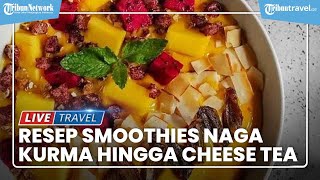 Resep Smoothies Naga Kurma hingga Cheese Tea, Inspirasi Menu Buka Puasa nan Segar