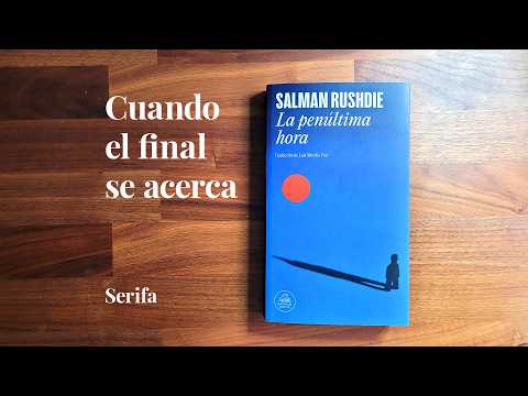 Cuando el final se acerca: La penúltima Hora, de Salman Rushdie