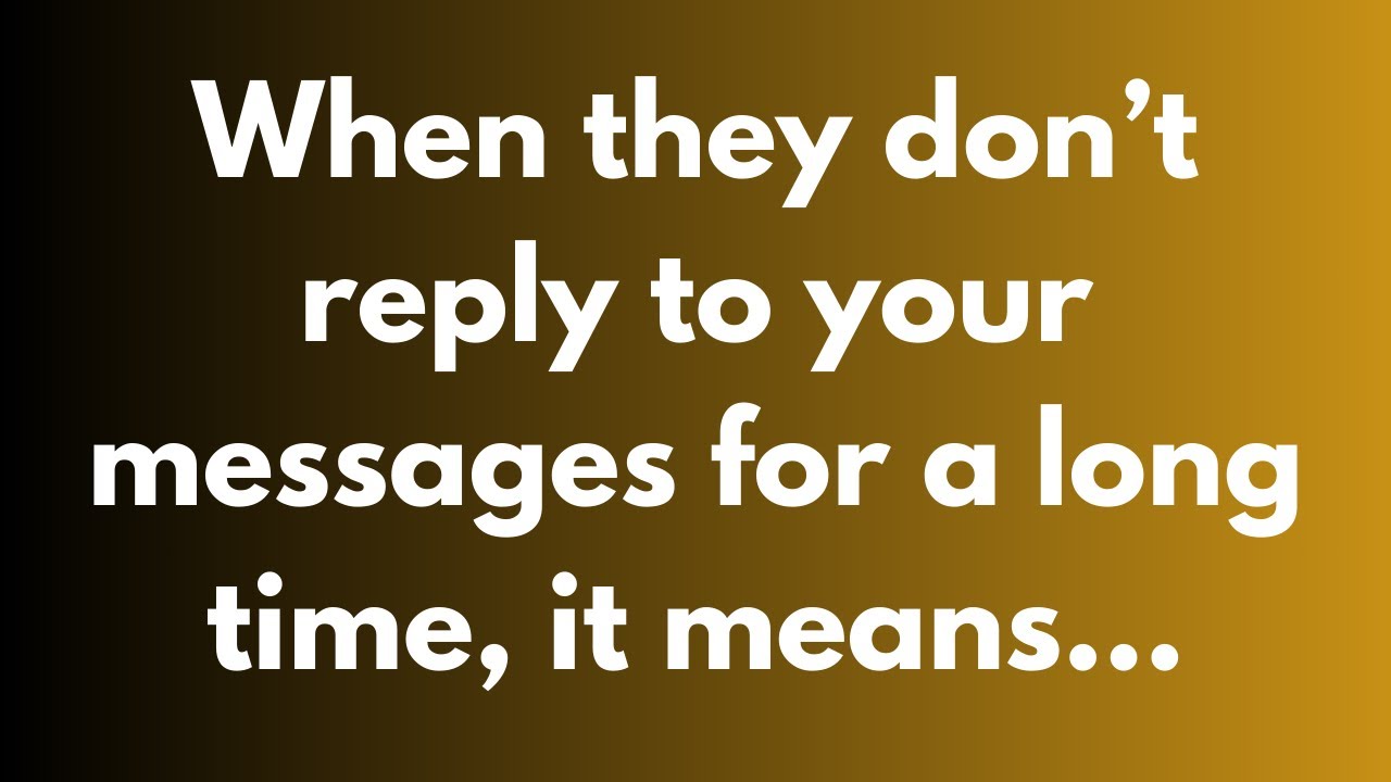 When they don’t reply to your messages for a long....| life lessons