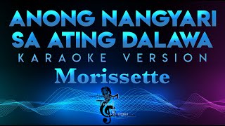 Morissette - Anong Nangyari Sa Ating Dalawa KARAOKE (Aiza Seguerra)