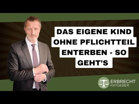Das eigene Kind enterben ohne Pflichtteil - So geht's! #enterben #pflichtteil