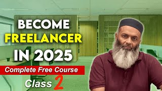 2- Become a Freelancer in 2025 , Lecture- 02