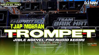 Download lagu DJ TROMPET TJAP MORGAN VIRAL JIGLE NGEYEL PRO❗TJAP MBEDIL BY IVAN FUNDURACTION mp3