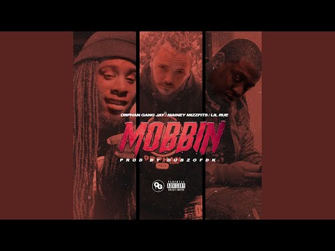 Mobbin' (feat. Mainey Mizzfits & Lil Rue)