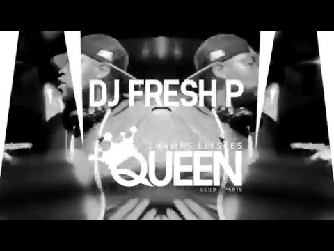 Dj Fresh.P Live 2013/2014 #Queen Club Paris Video Clip Officiel
