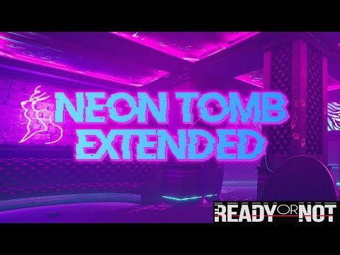 NEON TOMB Extended | Ready or Not