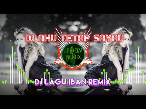 DJ AKU TETAP SAYAU || Duna Ranggau || Lagu Iban || Dj Remix