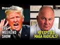 Top Right Wing Researcher on how he EXPOSES the DERANGED MAGA Cult | The Weekend Show