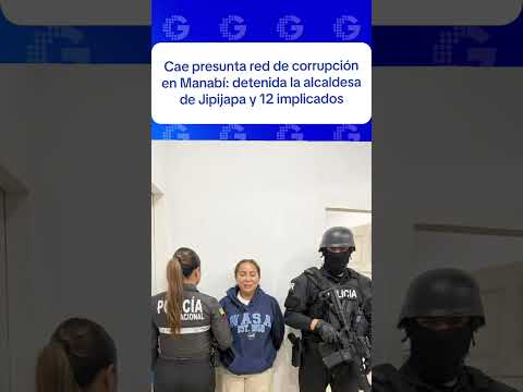 Cae presunta red de corrupción en Manabí: detenida la alcaldesa de Jipijapa y 12 implicados