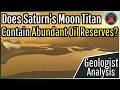 Does Saturn S Moon Titan Really Contain Abundant Oil Reserves
