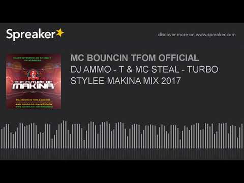 DJ AMMO - T & MC STEAL - TURBO STYLEE MAKINA MIX 2017