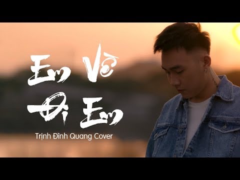 Em , Về Đi Em | Trịnh Đình Quang (Cover) x Hoa Vinh x Đạt G