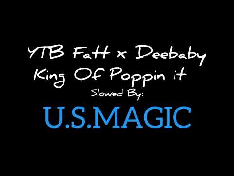 YTB Fatt x Deebaby - King Of Poppin it  #slowed