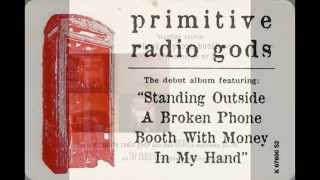 Primitive Radio Gods - Standing Outside A Broken Phone Booth With Money In My Hand (Radio Edit) HQ