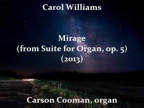 Carol Williams — Mirage (from Suite for Organ, op. 5) (2013)