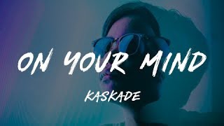 Kaskade - On Your Mind