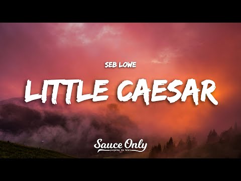 Seb Lowe - Little Caesar (Lyrics)