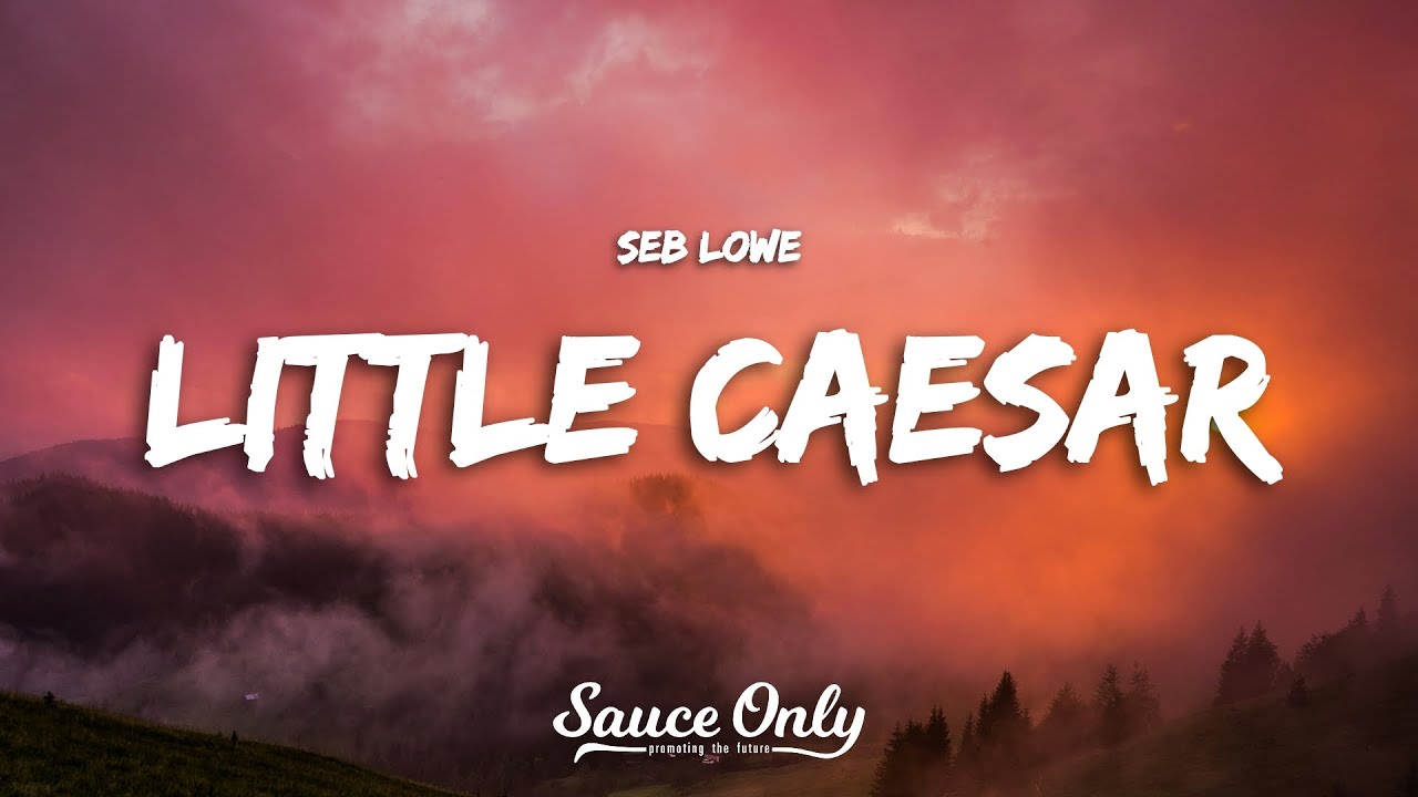Seb Lowe - Little Caesar (Lyrics)