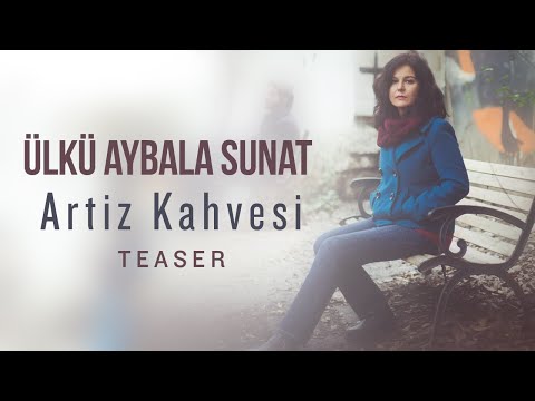 Ülkü Aybala Sunat - Artiz Kahvesi (Teaser)