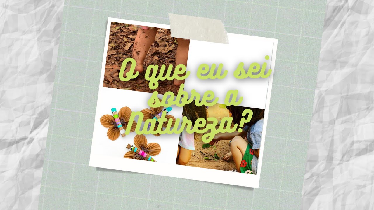Apresentação do Projeto: O QUE EU SEI SOBRE A NATUREZA | Educação Infantil | CEI Fca de S Braga