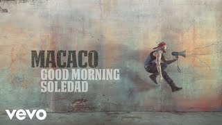 Macaco - Good Morning Soledad (Audio)