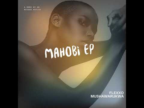 Fleexo Mushawarukwa - Mahobi (Official Audio)