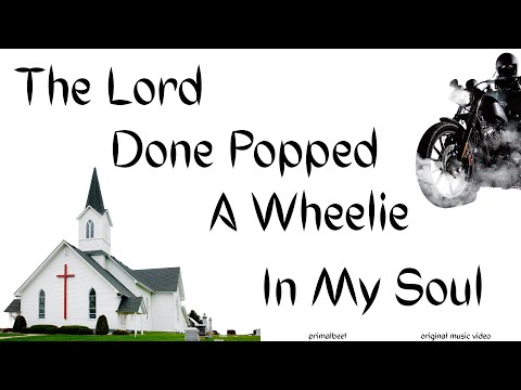 The Lord Done Popped A Wheelie In My Soul - Video