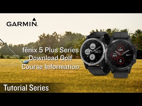 Tutorial - fēnix 5 plus Series: Download Golf Course Information