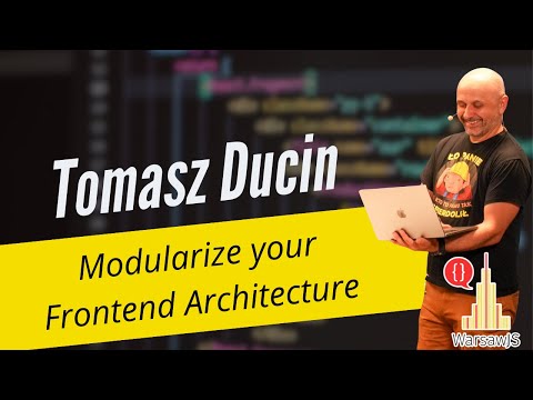 Tomasz Ducin: Modularize your Frontend Architecture