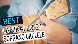 Lanikai LU-21 Soprano Ukulele Review: The BEST Beginner Uke for $100? (Sound Test & Demo)