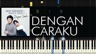 Download lagu Arsy Widianto - Dengan Caraku (ft. Brisia Jodie) -  Piano Tutorial - Synthesia mp3