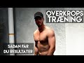 SÅDAN FÅR DU EN MUSKULØS OVERKROP