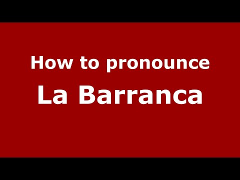 How to pronounce La Barranca