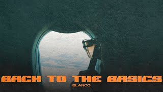 BLANCO - BACK TO THE BASICS (Official Music Video)