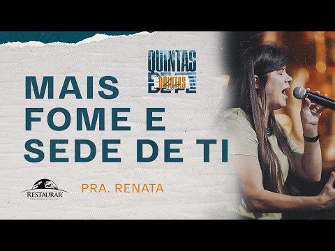 MAIS FOME E SEDE DE TI - Pastora Renata