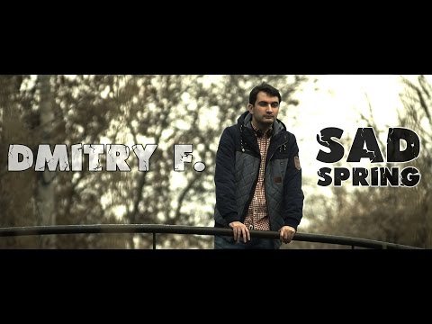 Dmitry F - Sad Spring (official music video)