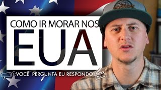COMO IR MORAR NOS ESTADOS UNIDOS