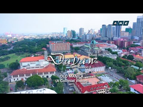 LOREN LEGARDA: Dayaw Season 8 Episode 1 - “Old Manila" (A Colonial Vision)