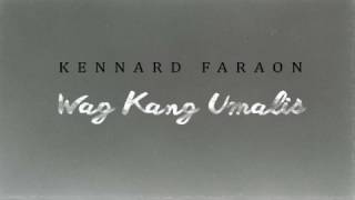 Kennard Faraon - Wag Kang Umalis  (Lyrics in description)