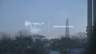 Download lagu 샘김 Sam Kim 뮤직다큐 1편 'MAMA DON'T WORRY' mp3