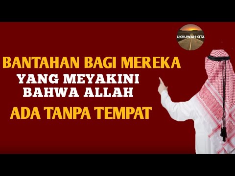BANTAHAN BAGI MEREKA YANG MEYAKINI BAHWA ALLAH ADA TANPA TEMPAT‼️